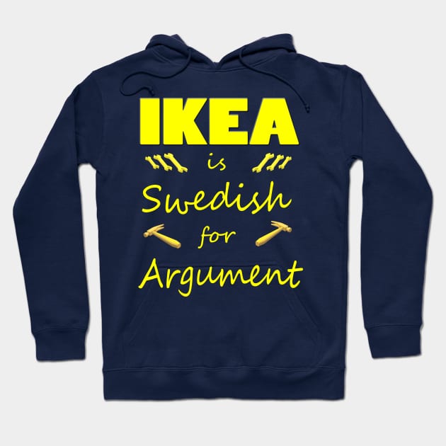 Ikea is Swedish for Argument Hoodie by Klssaginaw